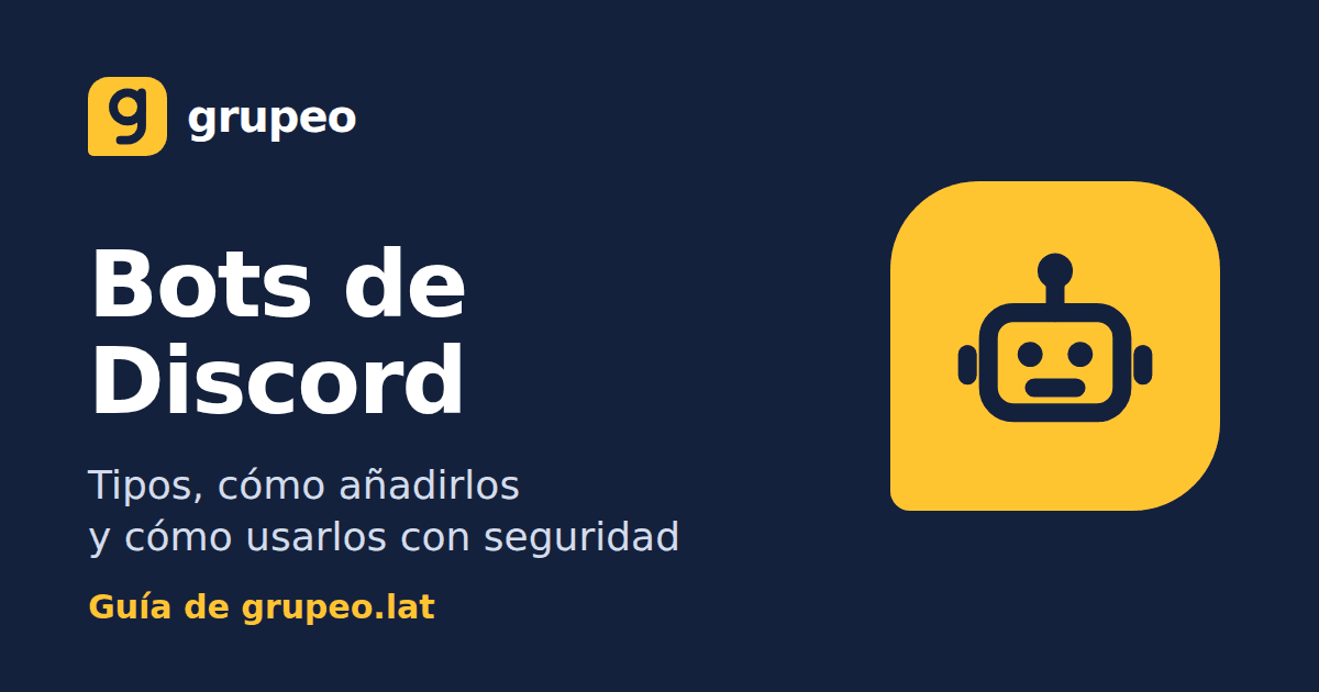 Bots de Discord: guía de Grupeo sobre tipos, cómo añadirlos y seguridad