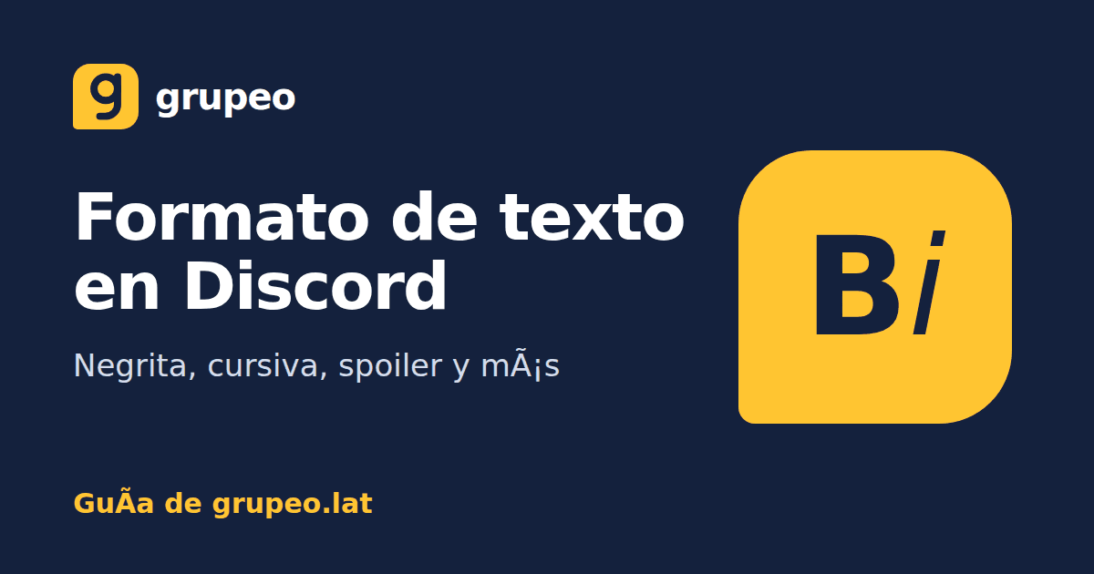 Formato de texto en Discord: guía de Grupeo con negrita, cursiva, subrayado y spoiler