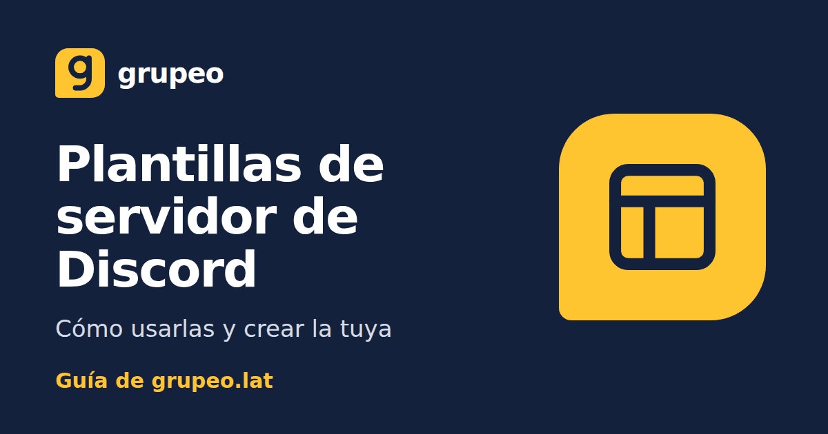Plantillas de servidor de Discord: guía de Grupeo para usarlas y crear la tuya
